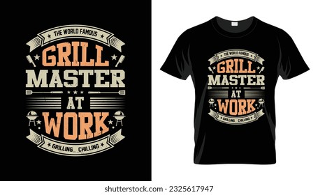 The World Famous Grill Master At Work Grilling  Chilling funny bbq tshirt design barbeque vector illustration lettering typography motivational quotes t shirt design for t shirt and other print items