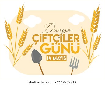 world farmer's day 14 may. turkish: dunya ciftciler gunu 14 mayis