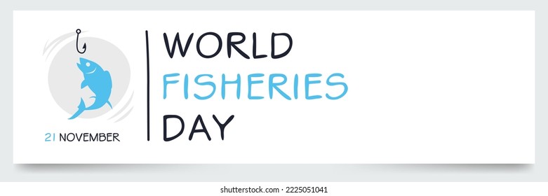 World Fisheries Day held on 21 November.