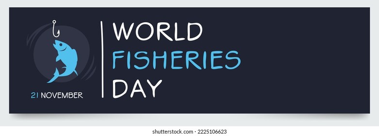 World Fisheries Day held on 21 November.