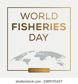 World Fisheries Day, held on 21 November.