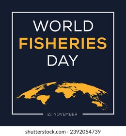 World Fisheries Day, held on 21 November.