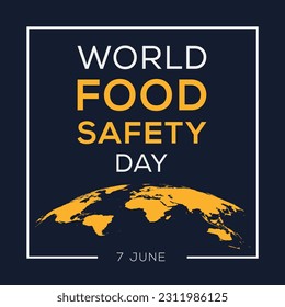 World Food Safety Day, held on 7 June.