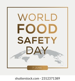 World Food Safety Day, held on 7 June.