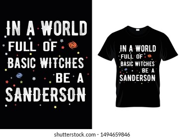 In A World Full Of Basic Witch Be A Sanders on T shirt Vector