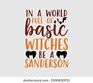 En un mundo lleno de brujas Básicas Sé un Sanderson, Halloween, fantasma, temporada espeluznante, bruja, Halloween divertido, camiseta