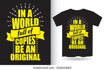 In a world full of copies be an original lettering design for t shirt