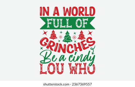 En un mundo lleno de Grpulgadas, sé un Cindy Lou que - Diseño de camisetas navideñas, frase con letras dibujadas a mano, Ilustración de impresiones en camisetas, bolsas, afiches, tarjetas y Mug.
