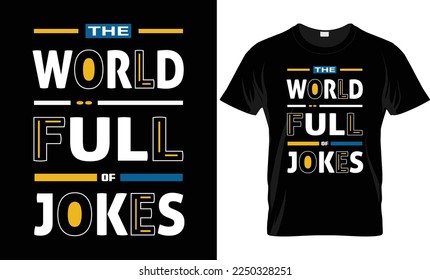 The world full of jokes typography t shirt design modern typography quotes t shirt design