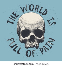 The world is full of pain - t-shirt design, vector illustration