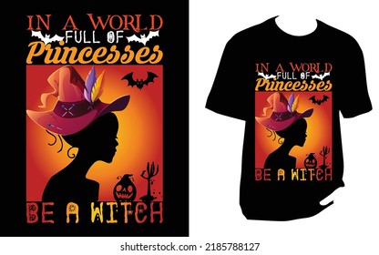 In a world full of princesses be a witch Halloween t shirt design