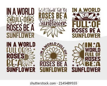 In A World Full Of Roses Be A Sunflower Printable Vector Illustration