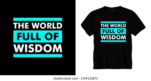 the world full of wisdom typography t-shirt design. Ready to print for apparel, poster, illustration. Modern, simple, lettering t shirt vector.
