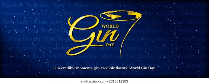 World Gin Day Banner Greeting Design. Golden text and gold cocktail glass with symbol of Earth on rim. Gin-credible moments, gin-credible flavors: World Gin Day. List of cocktails with gin. EPS 10.