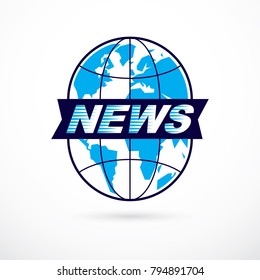 World and global news concept, vector emblem of blue Earth divided with meridians and composed with news inscription.