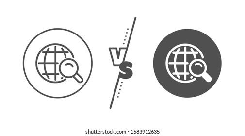 World or Globe sign. Versus concept. Global Search line icon. Website search engine symbol. Line vs classic internet Search icon. Vector