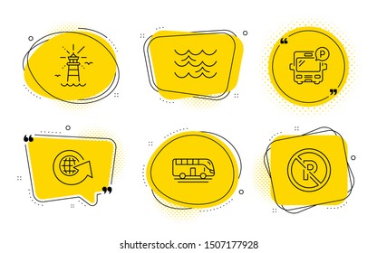 World globe, Waves and No parking signs. Chat bubbles. Bus tour, Lighthouse and Bus parking line icons set. Transport, Navigation beacon, Public park. Around the world. Transportation set. Vector