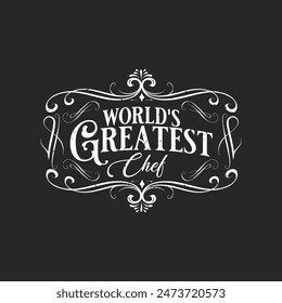 World is Greatest Chef. Chef design. Vintage Printable retro design T Shirt, Poster, and label design with grunge texture.