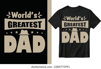 World greatest dad t shirt design, fathers day t shirt design, father, dad.