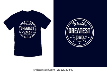 World Greatest Dad T-shirt Design, Father's Day