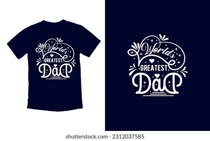 World Greatest Dad T-shirt Design, Father's Day