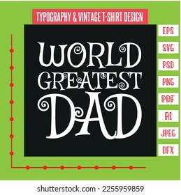 World greatest dad typography t shirt design