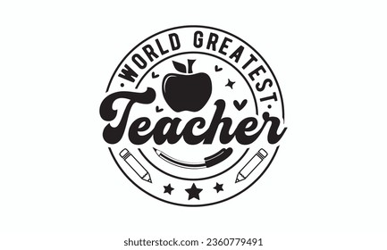 World greatest teacher svg, Teacher SVG, Teacher T-shirt, Teacher Quotes T-shirt bundle, Back To School svg, Hello School Shirt, School Shirt for Kids, Silhouette, Cricut Cut Files svg