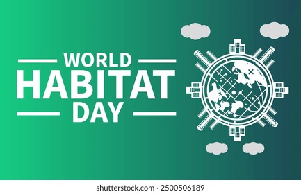 World Habitat Day. Holidays  green Planet Earth. Template for background, banner, card, poster with text inscription.Human habitat vector. Habitat Day Poster, first Monday of October. Important day


