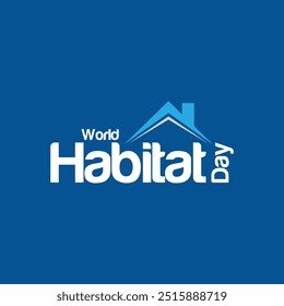 World Habitat Day. Habitat Day Logo Banner Poster Social Media Post Web Content Banner Design Concept Idea vector illustration.