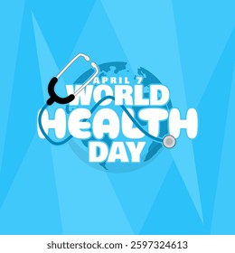 World Health Day to celebrate on April 7th. A stethoscope with bold text and earth on sky blue background. Health event banner.