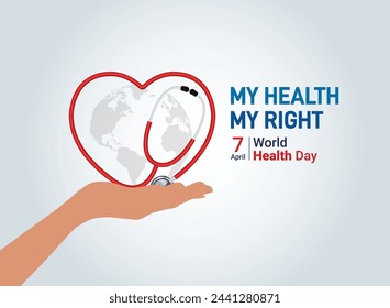 World Health Day concept. Global health care concept. My Health My Right. April 07