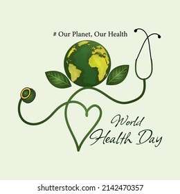 world health day concept. our planet, our health theme. illustration vector