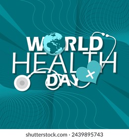 World Health Day event banner. Bold text with earth, stethoscope and heart on turquoise background to commemorate on April 7th