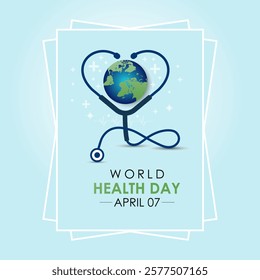 World health day. The goal is to create a world and people that are healthy and happy. Design of earth, heart, stethoscope. Design for banner, cards, prints, social media, poster, flyer and background
