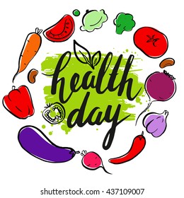 World Health Day. Modern calligraphy. Hand drawn vector inscription. Handwritten brush lettering with rough edges. Typography. Vegetables. Eco organic farm product. 