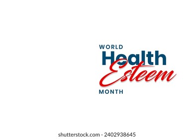 World Health Esteem Month Holiday concept. Template for background, banner, card, poster, t-shirt with text inscription