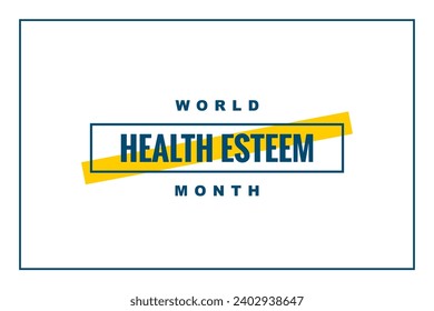 World Health Esteem Month Holiday concept. Template for background, banner, card, poster, t-shirt with text inscription