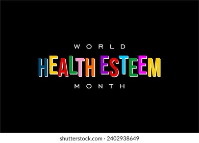 World Health Esteem Month Holiday concept. Template for background, banner, card, poster, t-shirt with text inscription