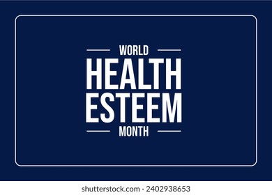 World Health Esteem Month Holiday concept. Template for background, banner, card, poster, t-shirt with text inscription