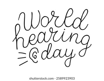 World Hearing Day banner with hand drawn calligraphy lettering. Black line handwritten words for banner, card, poster, background.