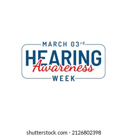 World Hearing Day Is A Campaign Held Each Year On March 3rd To Raise Awareness On How To Prevent Deafness And Hearing Loss And Promote Ear And Hearing Care Across The World. Vector Illustration.