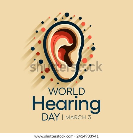 World Hearing Day is a campaign held each year on March 3rd to raise awareness on how to prevent deafness and hearing loss and promote ear and hearing care across the world. Vector illustration.