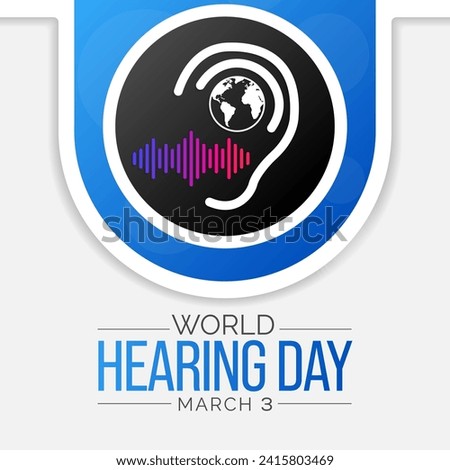 World Hearing Day is a campaign held each year on March 3rd to raise awareness on how to prevent deafness and hearing loss and promote ear and hearing care across the world. Vector illustration.