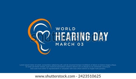 World Hearing Day is a campaign held each year on March 3rd to raise awareness on how to prevent deafness and hearing loss and promote ear and hearing care across the world. Vector illustration.
