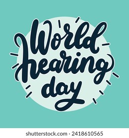 World Hearing Day holiday inscription. Handwriting lettering text banner World Hearing Day square composition. Hand drawn vector art