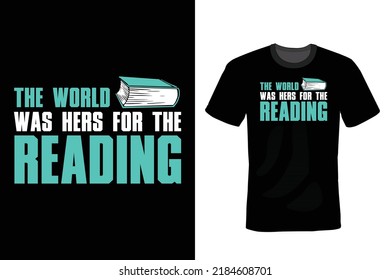The world was hers for the reading. Book lover T shirt design, vintage, typography