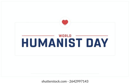 World Humanist Day design on white background, Typographic Design of World Humanist Day, Vector Design of World Humanist Day, World Humanist Day