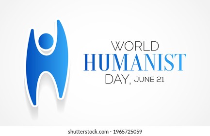 World Humanist day is observed every year on June 21, Humanism is a philosophical stance that emphasizes the value and agency of human beings, individually and collectively. Vector illustration.