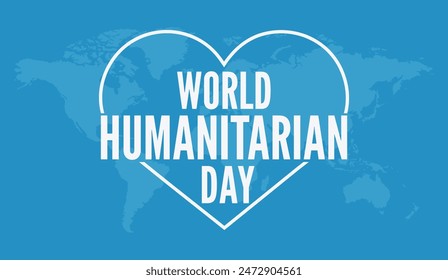 World Humanitarian Day design concept , takes place every 19 August. It recognizes, and aims to raise awareness of, the work of humanitarians around the world