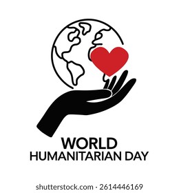 World Humanitarian Day, Graphic with Hands Globe and Heart Symbol, banner, card, template, Vector illustration background.